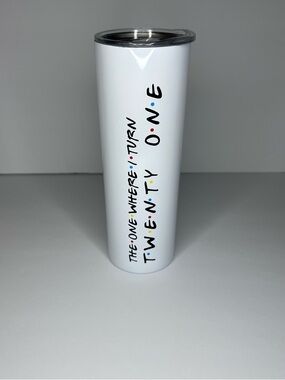 White "The One Where I Turn Twenty-One" Stainless Tumbler - Unbranded